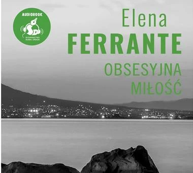 Obsesyjna miłość, Elena Ferrante - audiobook płyta CD mp3