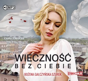 Wieczność bez ciebie, Bożena Gałczyńska-Szurek - audiobook CD mp3