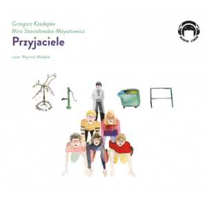 Przyjaciele, Grzegorz Kasdepke, Mira Stanisławska-Meysztowicz - audiobook płyta CD mp3