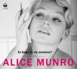 Za kogo ty się uważasz? Alice Munro - audiobook CD mp3
