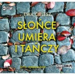 Słońce umiera i tańczy, Ewa Cielesz - audiobook na płycie CD mp3