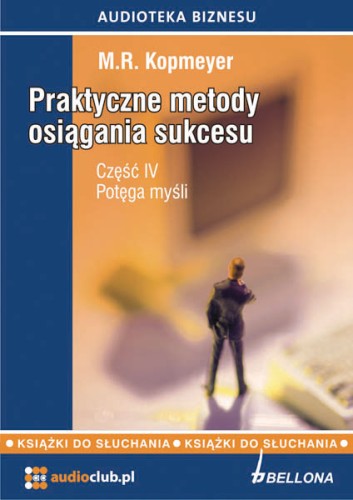 Praktyczne metody osiągania sukcesu, cz. IV, Potęga myśli, M.R. Kopmeyer - audiobook płyty CD audio