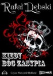 Kiedy Bóg zasypia, Rafał Dębski - audiobook płyta CD - mp3