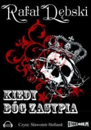 Kiedy Bóg zasypia, Rafał Dębski - audiobook płyta CD