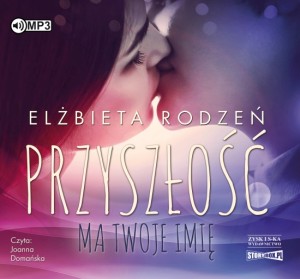 Przyszłość ma twoje imię, Elżbieta Rodzeń - audiobook CD mp3