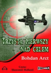 Trzysta pierwszy nad celem, Bohdan Arct - audiobook CD mp3