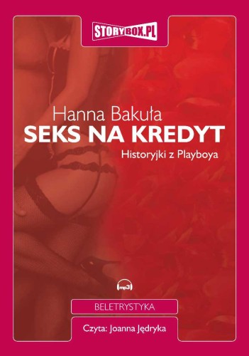 Seks na kredyt. Historyjki z Playboya, Hanna Bakuła - audiobook CD mp3