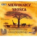 Niewolnicy słońca, Antoni Ferdynand Ossendowski - audiobook płyta CD mp3