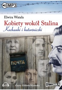 Kobiety wokół Stalina. Kochanki i katorżniczki, Elwira Watała - audiobook płyta CD mp3