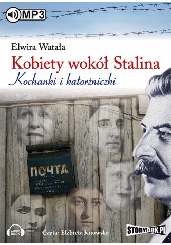 Kobiety wokół Stalina. Kochanki i katorżniczki, Elwira Watała - audiobook płyta CD mp3