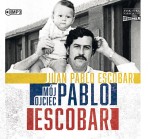 Mój ojciec Pablo Escobar, Juan Pablo Escobar - audiobook na płycie CD mp3