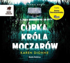 Córka Króla Moczarów, Karen Dionne - audiobook na płycie CD mp3