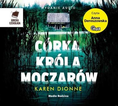 Córka Króla Moczarów, Karen Dionne - audiobook na płycie CD mp3