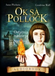 Oksa Pollock, Ostatnia nadzieja, Anne Plichota, Cendrine Wolf - audiobook płyta CD - mp3