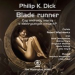 Blade runner. Czy androidy marzą o elektrycznych owcach? Philip K. Dick - audiobook płyta CD mp3