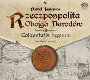 Rzeczpospolita Obojga Narodów II, Calamitatis regnum, Paweł Jasienica - audiobook CD mp3