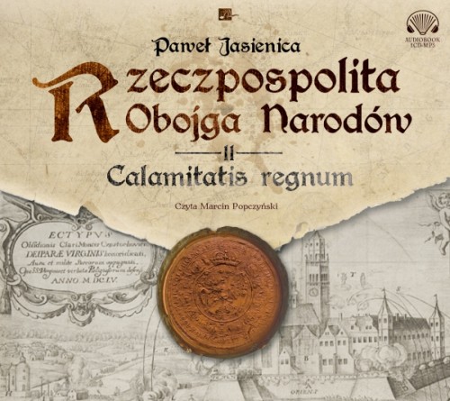 Rzeczpospolita Obojga Narodów II, Calamitatis regnum, Paweł Jasienica - audiobook CD mp3