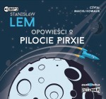 Opowieści o Pilocie Pirxie, Stanisław Lem - audiobook płyta CD mp3