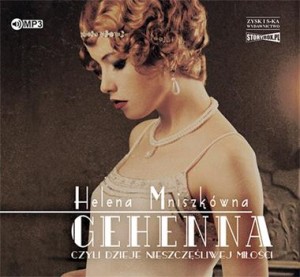 Gehenna, czyli dzieje nieszczęśliwej miłości. Helena Mniszkówna - audiobook CD mp3