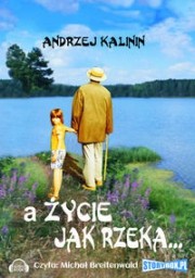A życie jak rzeka... Andrzej Kalinin - audiobook płyta CD - mp3