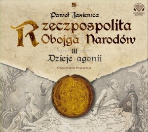 zeczpospolita Obojga Narodów. Dzieje agonii. Paweł Jasienica - audiobook CD mp3
