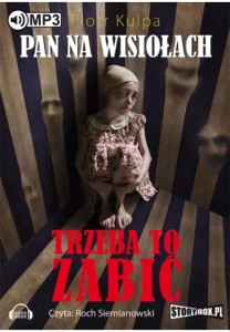 Pan na Wisiołach, tom 3, Trzeba to zabić, Piotr Kulpa - audiobook na płycie CD mp3