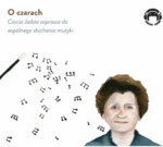 O czarach. Ciocia Jadzia zaprasza do wspólnego słuchania muzyki, Jadwiga Mackiewicz - audiobook płyta CD audio