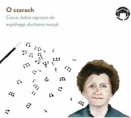 O czarach. Ciocia Jadzia zaprasza do wspólnego słuchania muzyki, Jadwiga Mackiewicz - audiobook płyta CD audio