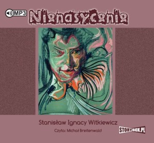 Nienasycenie, Stanisław Ignacy Witkiewicz - audiobook płyta CD - mp3