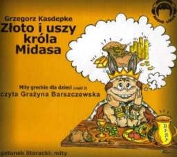 Złoto i uszy króla Midasa, Mity greckie dla dzieci, Grzegorz Kasdepke - audiobook CD audio