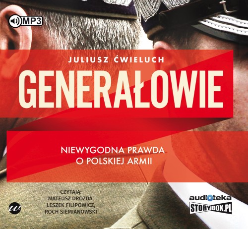Generałowie. Niewygodna prawda o polskiej armii. Juliusz Ćwieluch - audiobook CD mp3