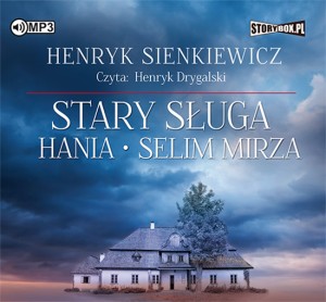 Stary sługa, Hania, Selim Mirza, Henryk Sienkiewicz - audiobook płyta CD - mp3
