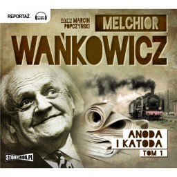 Anoda i katoda, tom 1, Melchior Wańkowicz - audiobook płyta CD mp3