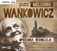 Opierzona rewolucja, Melchior Wańkowicz - audiobook płyta CD