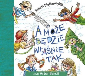 A może będzie właśnie tak, Renata Piątkowska - audiobook na płycie CD