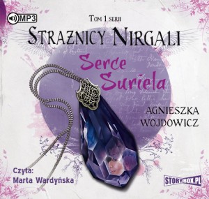 Strażnicy Nirgali. tom 1, Serce Suriela, Agnieszka Wojdowicz - audiobook CD mp3