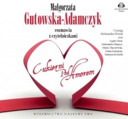 Małgorzata Gutowska-Adamczyk rozmawia z czytelnikami Cukierni Pod Amorem - audiobook płyta CD - mp3