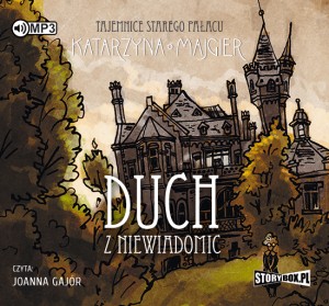 Tajemnice starego pałacu. Duch z Niewiadomic, Katarzyna Majgier - audiobook płyta CD mp3