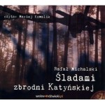 Śladami Zbrodni Katyńskiej, Rafał Michalski - audiobook płyta CD mp3