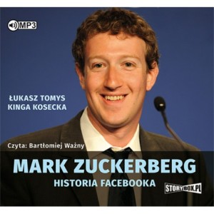 Mark Zuckerberg. Historia Facebooka. Łukasz Tomys, Kinga Kosecka - audiobook na płycie CD mp3