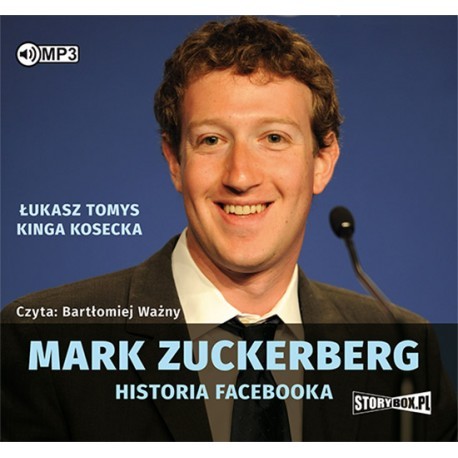 Mark Zuckerberg. Historia Facebooka. Łukasz Tomys, Kinga Kosecka - audiobook na płycie CD mp3